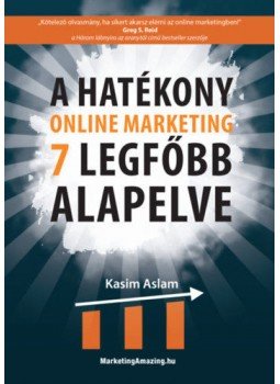 Kasim Aslam - A hatékony online marketing 7 legfőbb alapelve, Budapest 2020 antikvár könyv