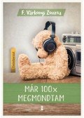 F. Várkonyi Zsuzsa - Már 100x megmondtam - Életműsorozat 2. kötet
