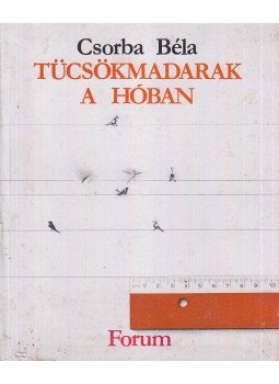 Csorba Béla - Tücsökmadarak a hóban Csorba Béla - Tücsökmadarak a hóban, Újvidék 1984 antikvár könyv