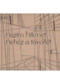 Nazim Hikmet - Nehéz a távollét