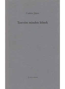 Csokits János - Testvére minden kőnek (Dedikált) Csokits János - Testvére minden kőnek (Dedikált), Tatabánya 2005 antikvár könyv
