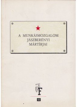 Rédei István, Tóth János, Nagy József - A munkásmozgalom jászberényi mártírjai, Jászberény 1974 antikvár könyv