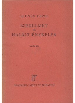 Szenes Erzsi - Szerelmet és halált énekelek (Dedikált), Budapest 1935 antikvár könyv
