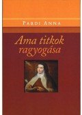 Pardi Anna - Ama titkok ragyogása