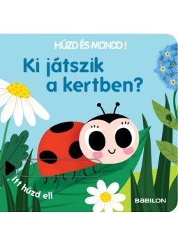  - Húzd és mondd! - Ki játszik a kertben? - Háromszorosan kihúzhetó részekkel, null 2021 antikvár könyv