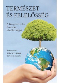 Szécsi Gábor, Tóth I. János - Természet és felelősség - A környezeti etika és nevelés filozófiai alapjai, null 2020 antikvár könyv