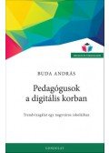 Buda András - Pedagógusok a digitális korban - Trendvizsgálat egy nagyváros iskoláiban