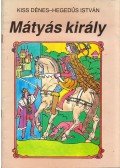 Kiss Dénes,Hegedűs István - Mátyás király (dedikált)