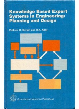 D. Sriram, R. A. Adey - Knowledge Based Expert Systems in Engineering: Planning and Design D. Sriram, R. A. Adey - Knowledge Based Expert Systems in Engineering: Planning and Design, Southampton, Hampshire 1987 antikvár könyv