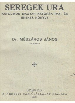 Dr. Mészáros János - Seregek Ura, Szeged 1930 antikvár könyv