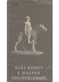 Tóbiás Áron - Száz könyv a magyar történelemről