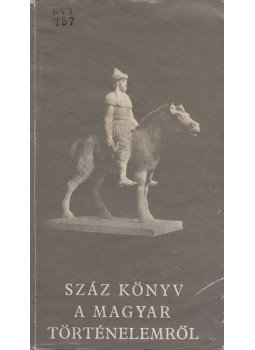 Tóbiás Áron - Száz könyv a magyar történelemről, Budapest 1965 antikvár könyv