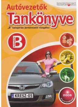 Keller Ervin, Duka Gyula, Kiss István, Virágh Sándor - Autóvezetők tankönyve B kategóriás járművezetői vizsgához, Budaörs 2008 antikvár könyv