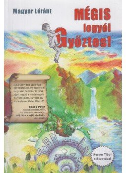 Magyar Lóránt - Mégis legyél győztes!,  2016 antikvár könyv