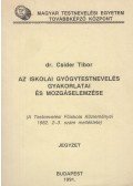 Csider Tibor - Az iskolai gyógytestnevelés gyakorlatai és mozgáselemzése