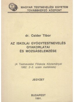 Csider Tibor - Az iskolai gyógytestnevelés gyakorlatai és mozgáselemzése, Budapest 1991 antikvár könyv