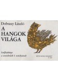 Dobszay László - A hangok világa I.