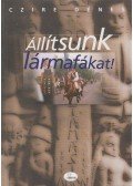 Czire Dénes - Állítsunk lármafákat!