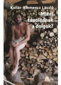 Kollár,Klemencz László - Miért távolodnak a dolgok?