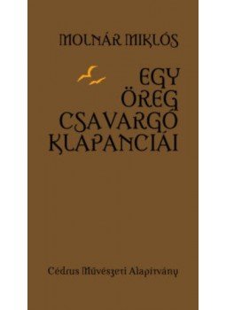 Molnár Miklós - Egyöreg csavargó klapanciái Molnár Miklós - Egyöreg csavargó klapanciái, null 2020 antikvár könyv