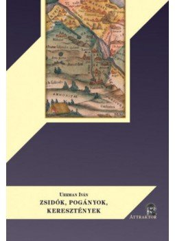 Uhrman Iván - Zsidók, pogányok, keresztények Uhrman Iván - Zsidók, pogányok, keresztények, null 2021 antikvár könyv