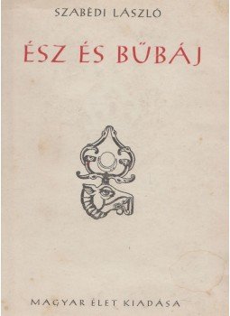 Szabédi László - Ész és bűbáj Szabédi László - Ész és bűbáj, Budapest 1943 antikvár könyv