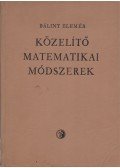 Dr. Bálint Elemér - Közelítő matematikai módszerek