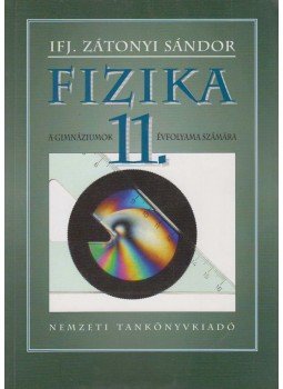 ifj. Zátonyi Sándor - Fizika 11. ifj. Zátonyi Sándor - Fizika 11., Budapest 2004 antikvár könyv