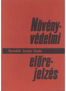 Benedek Pál, Surján József, Fésűs István - Növényvédelmi előrejelzés Benedek Pál, Surján József, Fésűs István - Növényvédelmi előrejelzés, Budapest 1974 antikvár könyv