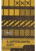 Karcsai Kulcsár István - A jupiterlámpák előtt