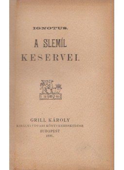 Ignotus - A slemíl keservei, Budapest 1891 antikvár könyv