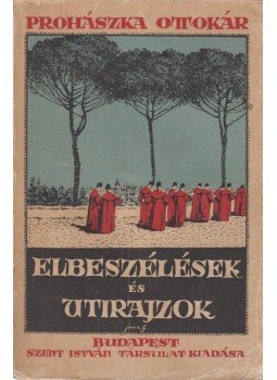 Prohászka Ottokár - Elbeszélések és útirajzok, Budapest 1923 antikvár könyv