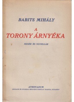 Babits Mihály - A torony árnyéka Babits Mihály - A torony árnyéka, Budapest 0 antikvár könyv