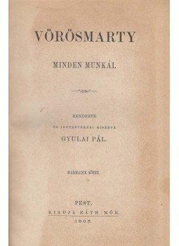 Vörösmarty Mihály - Vörösmarty minden munkái 3. Vörösmarty Mihály - Vörösmarty minden munkái 3., Budapest 1863 antikvár könyv