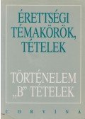 Kovács Attila,Foki Tamás,Kalló Magda,Kecskés Balázsné - Érettségi témakörök, tételek - Történelem "B" tételek