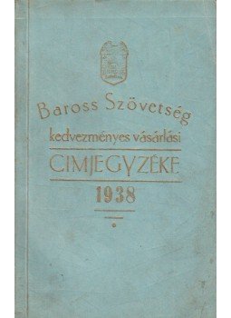  - A Baross Szövetség kedvezményes vásárlási címjegyzéke 1938, Budapest 1938 antikvár könyv