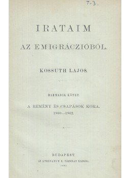 Kossuth Lajos - Irataim az emigráczióból III. Kossuth Lajos - Irataim az emigráczióból III., Budapest 1882 antikvár könyv