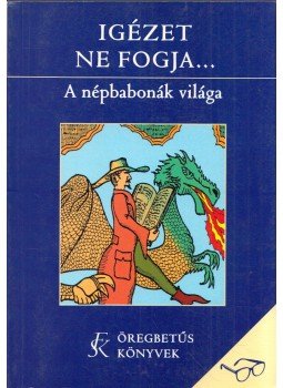 Fazakas István, Székely Sz. Magdolna - Igézet ne fogja... Fazakas István, Székely Sz. Magdolna - Igézet ne fogja..., Budapest 2001 antikvár könyv
