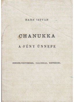 Hahn István - Chanukka - A fény ünnepe Hahn István - Chanukka - A fény ünnepe, Tel-Aviv 0 antikvár könyv