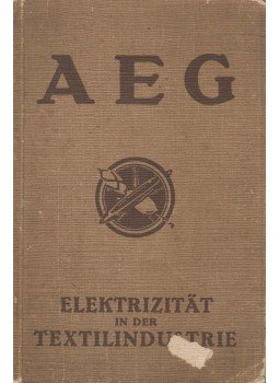  - AEG - Elektrizität in der Textilindustrie, Berlin 1922 antikvár könyv