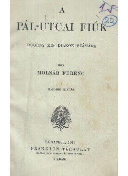 Molnár Ferenc - A Pál-utcai fiúk Molnár Ferenc - A Pál-utcai fiúk, Budapest 1916 antikvár könyv