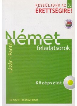 Lázár Györgyné, Dr. Pantóné Dr. Naszályi Dóra - Német feladatsorok, Budapest 2009 antikvár könyv