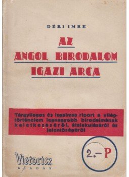 Déri Imre - Az angol birodalom igazi arca, Budapest 1940 antikvár könyv