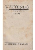 Hatvany Lajos,Kaffka Margit,Dr. Szabó István,Karinthy Frigyes,Juhász Gyula,Tóth Árpád,Francis Jammes,Dr. Vázsonyi Vilmos,Szász Géza,Gustav Meyrink - Esztendő 1918. március