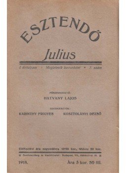 Tábori Kornél, Szilágyi Géza, Karinthy Frigyes, Hatvany Lili, Lakatos László, Ottó Rung, Szász Menyhért, Lengyel Menyhért - Esztendő 1918. julius Tábori Kornél, Szilágyi Géza, Karinthy Frigyes, Hatvany Lili, Lakatos László, Ottó Rung, Szász Menyhért, Lengyel Menyhért - Esztendő 1918. julius, Budapest 1918 antikvár könyv