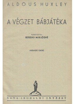 Huxley, Aldous Leonard - A végzet bábjátéka Huxley, Aldous Leonard - A végzet bábjátéka, Budapest 1944 antikvár könyv