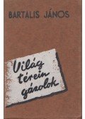 Bartalis János - Világ térein gázolok
