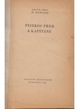 Rejtő Jenő, P. Howard - Piszkos Fred, a kapitány Rejtő Jenő, P. Howard - Piszkos Fred, a kapitány, Budapest 1958 antikvár könyv