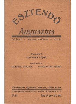 Hatvany Lajos, Kósa Miklós, Földi Mihály, Kaffka Margit, Turcsányi Elek, Csáth Géza, Tábori Kornél, Kosztolányi Dezső, Rainer Maria Rilke, Karinthy Frigyes - Esztendő 1918. augusztus Hatvany Lajos, Kósa Miklós, Földi Mihály, Kaffka Margit, Turcsányi Elek, Csáth Géza, Tábori Kornél, Kosztolányi Dezső, Rainer Maria Rilke, Karinthy Frigyes - Esztendő 1918. augusztus, Budapest 1918 antikvár könyv