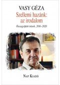 Vasy Géza - Szellemi hazánk: az irodalom - Összegyűjtött írások, 2016-2020